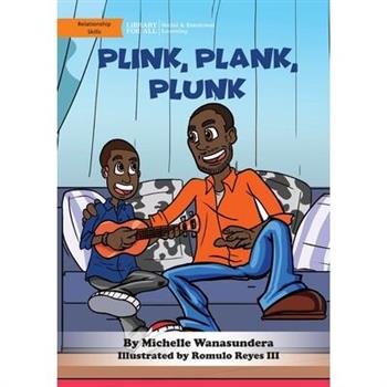 Plink, Plank, Plunk