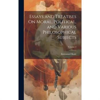 Essays and Treatises On Moral, Political, and Various Philosophical Subjects; Volume 2