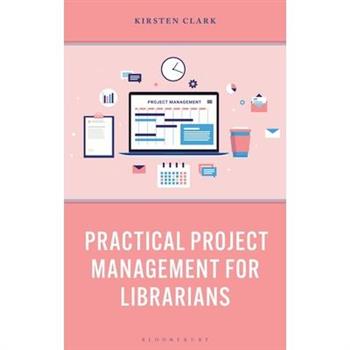 Practical Project Management for Librarians
