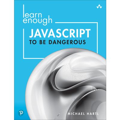 Learn Enough JavaScript to Be Dangerous
