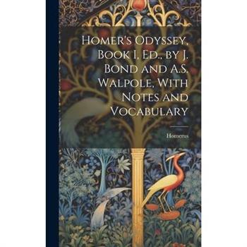 Homer’s Odyssey, Book I, Ed., by J. Bond and A.S. Walpole, With Notes and Vocabulary