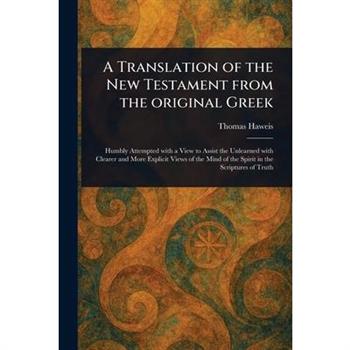 A Translation of the New Testament From the Original Greek