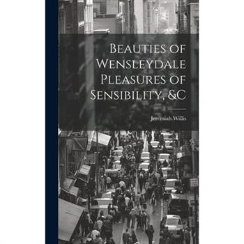 Beauties of Wensleydale Pleasures of Sensibility, &c