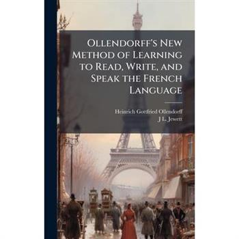 Ollendorff's New Method of Learning to Read, Write, and Speak the French Language