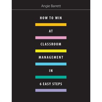 How to Win at Classroom Management in Six Easy Steps