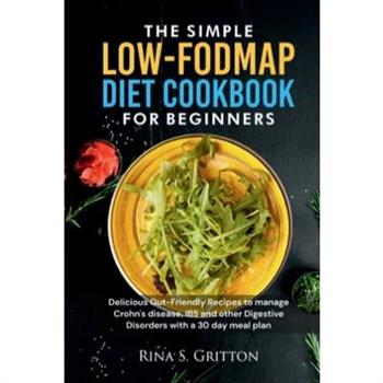 The Simple Low-FODMAP Diet Cookbook for Beginners