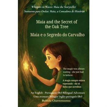 Maia and the Secret of the Oak Tree (An English - Portuguese (Brazil) Bilingual Adventure)
