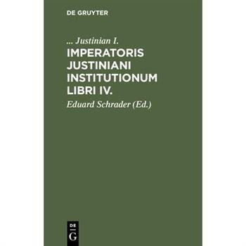Imperatoris Justiniani Institutionum libri IV.