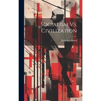 Socialism Vs. Civilization