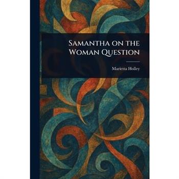 Samantha on the Woman Question