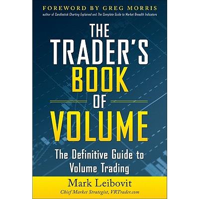 The Trader's Book of Volume: The Definitive Guide to Volume Trading