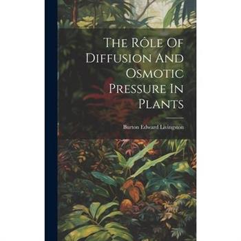 The R繫le Of Diffusion And Osmotic Pressure In Plants