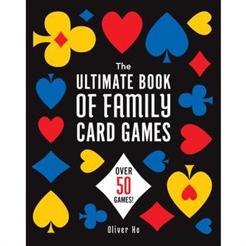 The Ultimate Book of Family Card Games