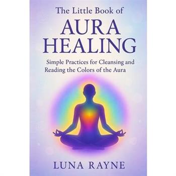 The Little Book of Aura Healing