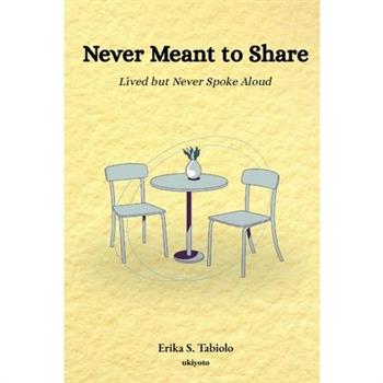 Never Meant to Share