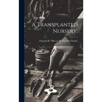 A Transplanted Nursery;