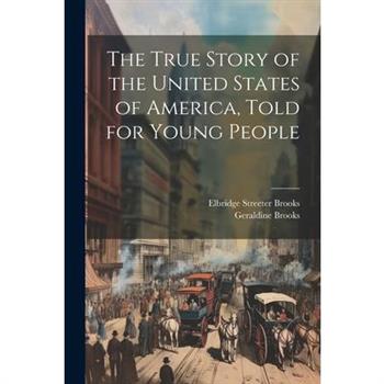 The True Story of the United States of America, Told for Young People