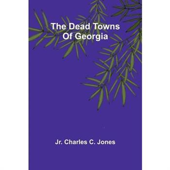 The Dead Towns Of Georgia