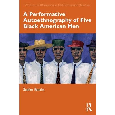 A Performative Autoethnography of Five Black American Men