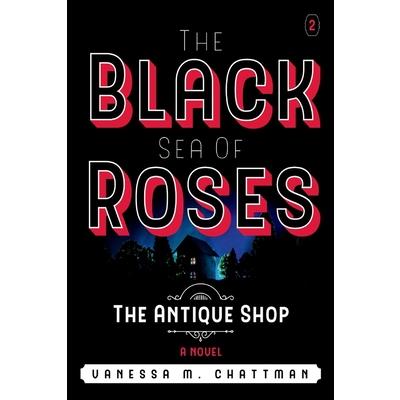 The Black Sea of Roses: A Novel ( the Antique Shop, Book 2), 2