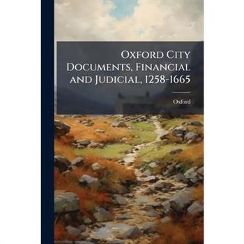 Oxford City Documents, Financial and Judicial, 1258-1665