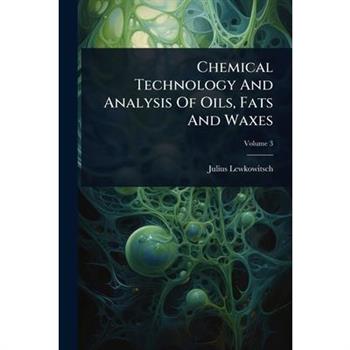 Chemical Technology And Analysis Of Oils, Fats And Waxes
