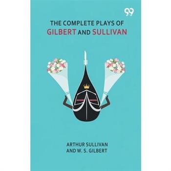 The Complete Plays Of Gilbert And Sullivan