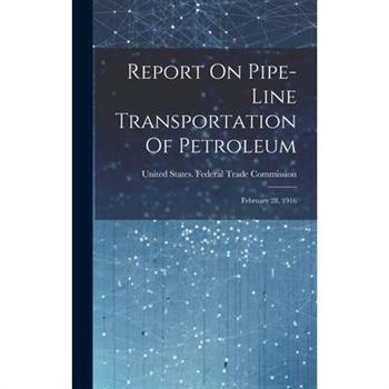 Report On Pipe-line Transportation Of Petroleum