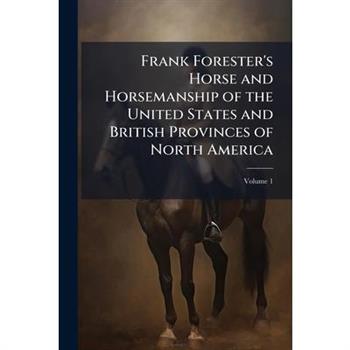 Frank Forester's Horse and Horsemanship of the United States and British Provinces of North America