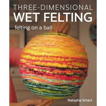Three-Dimensional Wet Felting