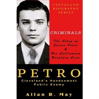 PETRO - Cleveland's Handsomest Public Enemy