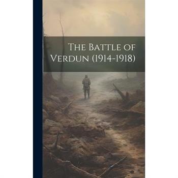 The Battle of Verdun (1914-1918)