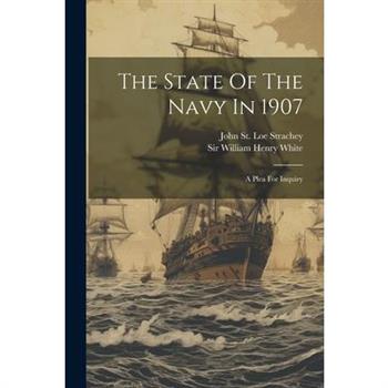 The State Of The Navy In 1907