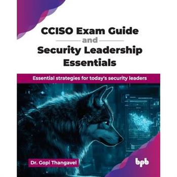 CCISO Exam Guide and Security Leadership Essentials