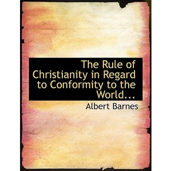 The Rule of Christianity in Regard to Conformity to the World...