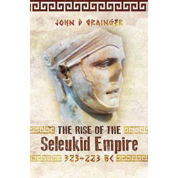 The Rise of the Seleukid Empire (323-223 BC)