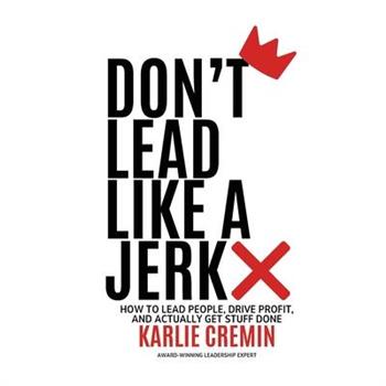 Don't Lead Like a Jerk