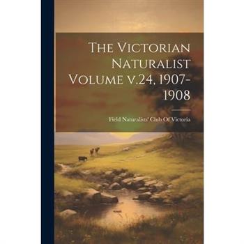 The Victorian Naturalist Volume v.24, 1907-1908