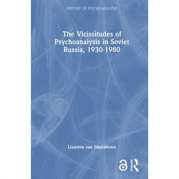 The Vicissitudes of Psychoanalysis in Soviet Russia, 1930-1980