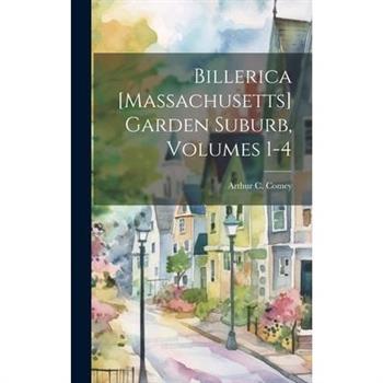 Billerica [Massachusetts] Garden Suburb, Volumes 1-4
