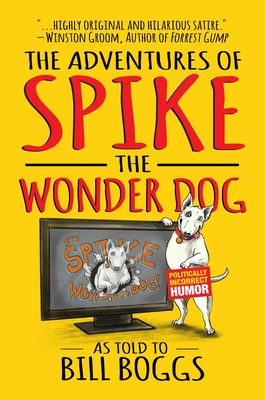 The Adventures of Spike the Wonder DogTheAdventures of Spike the Wonder DogAs Told to Bill
