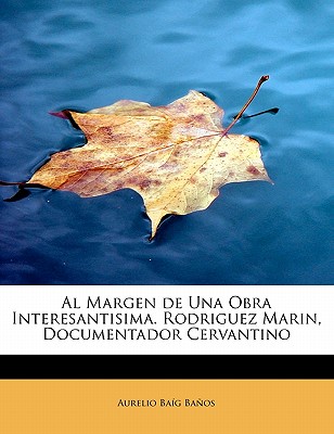 Al Margen de Una Obra Interesantisima. Rodriguez Marin, Documentador Cervantino