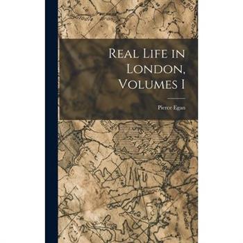 Real Life in London, Volumes I