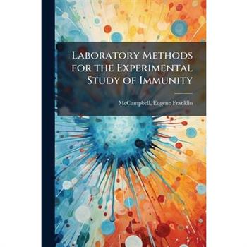 Laboratory Methods for the Experimental Study of Immunity
