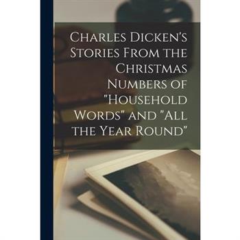 Charles Dicken's Stories From the Christmas Numbers of "Household Words" and "All the Year Round"