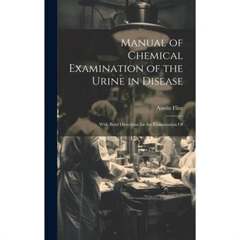 Manual of Chemical Examination of the Urine in Disease