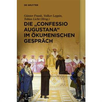 Die Confessio Augustana im 繹kumenischen Gespr瓣ch