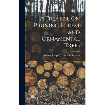 A Treatise On Pruning Forest and Ornamental Trees