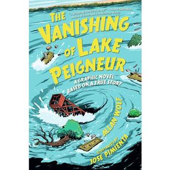 The Vanishing of Lake Peigneur: A Graphic Novel Based on a True Story