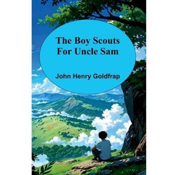 The Boy Scouts For Uncle Sam